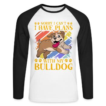 Sorry I can't I have plans with my Bulldog - Unisex Long Sleeve Baseball T-Shirt - white/black - Front - Nik (191cm)