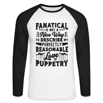 Fanatical Is Not A Nice Puppetry Puppets Puppeteer - Unisex Long Sleeve Baseball T-Shirt - white/black - Front - Nik (191cm)