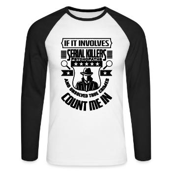 If It Involves Serial Killers Police Detectives - Unisex Baseballshirt langarm - Weiß/Schwarz - Vorne - Nik (191cm)