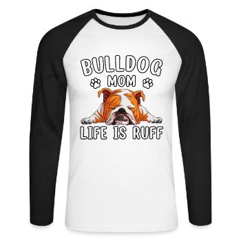 Bulldog mom life is ruff - Unisex Baseballshirt langarm - Weiß/Schwarz - Vorne - Nik (191cm)