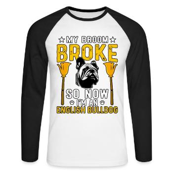 My broom Broke so now I'm an English Bulldog - Unisex Baseballshirt langarm - Weiß/Schwarz - Vorne - Nik (191cm)