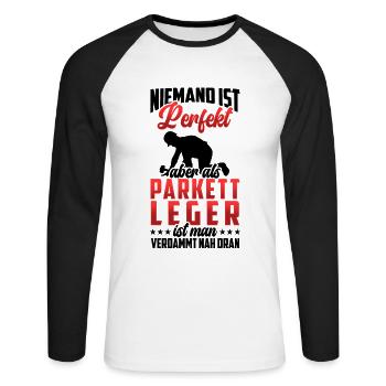 Parkettleger ist nicht perfekt Fußbodenleger - Unisex Baseballshirt langarm - Weiß/Schwarz - Vorne - Nik (191cm)