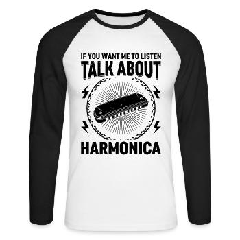 If You Want Me To Listen Talk About Harmonica Play - Unisex Long Sleeve Baseball T-Shirt - white/black - Front - Nik (191cm)