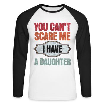 You don't scare me - I have a daughter! - Unisex Long Sleeve Baseball T-Shirt - white/black - Front - Nik (191cm)