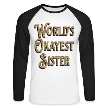 Worlds Okayest Sister - Unisex Long Sleeve Baseball T-Shirt - white/black - Front - Nik (191cm)