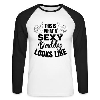 This Is What A Sexy Daddy Looks Like - Fathers Day - Unisex Long Sleeve Baseball T-Shirt - white/black - Front - Nik (191cm)