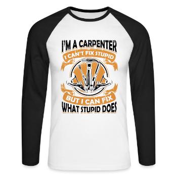 I'm A Carpenter I Can't Fix Stupid Schreiner - Unisex Baseballshirt langarm - Weiß/Schwarz - Vorne - Nik (191cm)