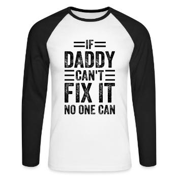 If Daddy Can't Fix It No One Can - Funny Fathers D - Unisex Long Sleeve Baseball T-Shirt - white/black - Front - Nik (191cm)