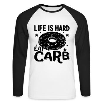 Life Is Hard Eat A Carb Nutritionist Dietitians - Unisex Long Sleeve Baseball T-Shirt - white/black - Front - Nik (191cm)
