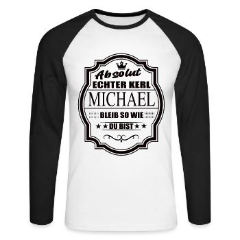 Absolut Echter Kerl Michael Bleib So Wie Du Bist - Unisex Baseballshirt langarm - Weiß/Schwarz - Vorne - Nik (191cm)