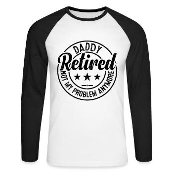 Daddy Retired Not My Problem Anymore - Father's Da - Unisex Baseballshirt langarm - Weiß/Schwarz - Vorne - Nik (191cm)