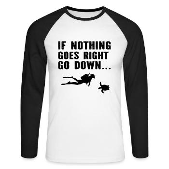 Diver - If Nothing Goes Right Go Down - Funny Divi - Unisex Long Sleeve Baseball T-Shirt - white/black - Front - Nik (191cm)