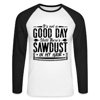 It's Not A Good Day Until Woodworking Wood Carver - Unisex Long Sleeve Baseball T-Shirt - white/black - Front - Nik (191cm)