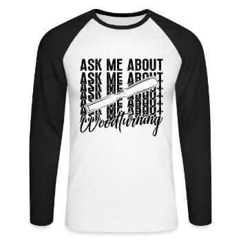 Ask Me About Woodturning Carpentry Woodturner - Unisex Baseballshirt langarm - Weiß/Schwarz - Vorne - Nik (191cm)