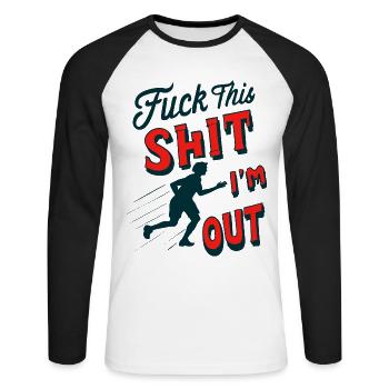Funny saying FUCK THIS SHIT - I ́M OUT - Unisex Long Sleeve Baseball T-Shirt - white/black - Front - Nik (191cm)