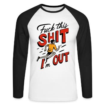 Lustiger Spruch FUCK THIS SHIT - I ́M OUT - Unisex Long Sleeve Baseball T-Shirt - white/black - Front - Nik (191cm)