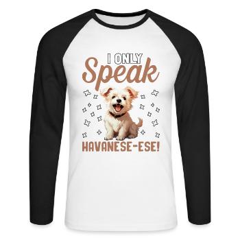 I only speak Havanese-ese - Unisex Baseballshirt langarm - Weiß/Schwarz - Vorne - Nik (191cm)