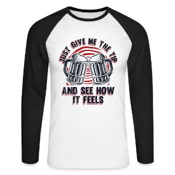 Just Give Me The Tip And See How It Feels Barmann - Unisex Baseballshirt langarm - Weiß/Schwarz - Vorne - Nik (191cm)