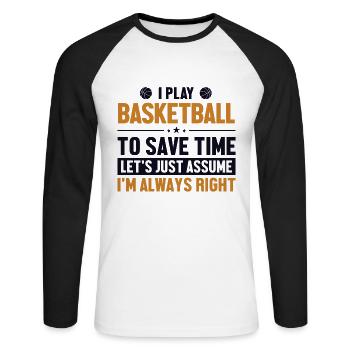 Play Basketball Let's Assume I'm Right Basketball - Unisex Baseballshirt langarm - Weiß/Schwarz - Vorne - Nik (191cm)