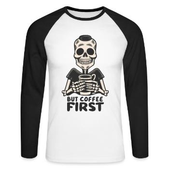 Skull Skeleton But Coffee First Coffee Saying - Unisex Long Sleeve Baseball T-Shirt - white/black - Front - Nik (191cm)