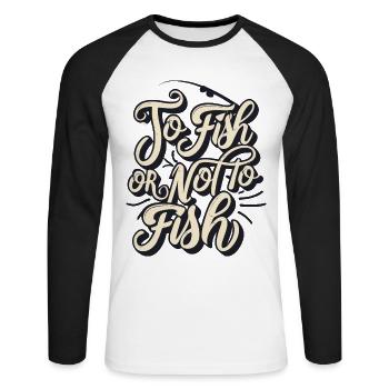 Pêcher ou ne pas pêcher Dictons de pêcheurs - T-shirt baseball manches longues Homme - blanc/noir - Devant - Nik (191cm)