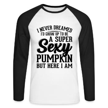 I Never Dreamed I'd Grow Up To Be A Super Sexy Pum - Unisex Long Sleeve Baseball T-Shirt - white/black - Front - Nik (191cm)