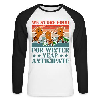 We store food for winter yeap anticipate - Unisex Long Sleeve Baseball T-Shirt - white/black - Front - Nik (191cm)
