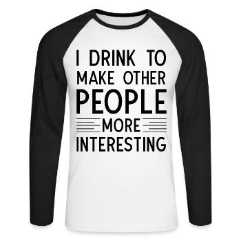 I drink to make other People more interesting - Unisex Baseballshirt langarm - Weiß/Schwarz - Vorne - Nik (191cm)