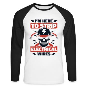 I'm Here To Strip Electrical Wires Electronics Engineer - Unisex Long Sleeve Baseball T-Shirt - white/black - Front - Nik (191cm)