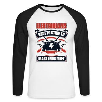 Have To Strip To Make Ends Meet Electrical Engineer - Unisex Long Sleeve Baseball T-Shirt - white/black - Front - Nik (191cm)
