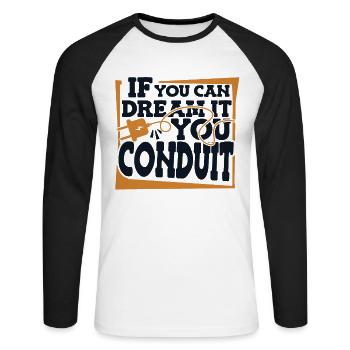 If You Can Dream It You Conduit Electronics Technician - Unisex Long Sleeve Baseball T-Shirt - white/black - Front - Nik (191cm)