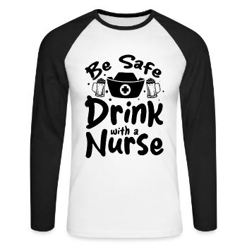 Funny Nursing Nurse - Be Safe Drink With A Nurse - Unisex Long Sleeve Baseball T-Shirt - white/black - Front - Nik (191cm)