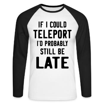 Si je pouvais me téléporter, je serais probablement encore en retard - T-shirt baseball manches longues Homme - blanc/noir - Devant - Nik (191cm)