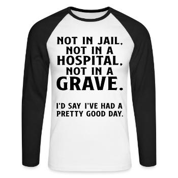 Not in Jail not in a Hospital not in a Grave - Unisex Long Sleeve Baseball T-Shirt - white/black - Front - Nik (191cm)
