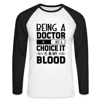 Doctor - Being A Doctor Is Not A Choice It Is In M - Unisex Long Sleeve Baseball T-Shirt - white/black - Front - Nik (191cm)