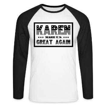 Karen make U.S. great again - Unisex Baseballshirt langarm - Weiß/Schwarz - Vorne - Nik (191cm)