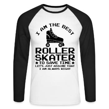 I Am The Best Roller Skater To Save Time Let's Jus - Unisex Baseballshirt langarm - Weiß/Schwarz - Vorne - Nik (191cm)