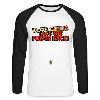 We're going to take back the power - Unisex Long Sleeve Baseball T-Shirt - white/black - Front - Nik (191cm)