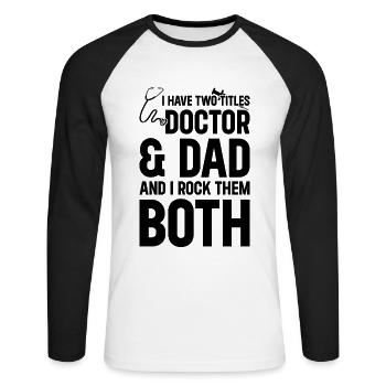 Doctor Dad - J’ai deux titres Doctor & Dad - T-shirt baseball manches longues Homme - blanc/noir - Devant - Nik (191cm)