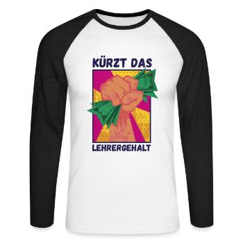 Kürzt das Lehrergehalt aber nicht den Spaß - Unisex Baseballshirt langarm - Weiß/Schwarz - Vorne - Nik (191cm)