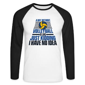 A Day Without Volleyball Is Like Volleyballfreak - Unisex Long Sleeve Baseball T-Shirt - white/black - Front - Nik (191cm)