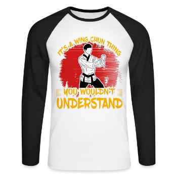 It's a Wing Chun thing you wouldn't understand - Unisex Long Sleeve Baseball T-Shirt - white/black - Front - Nik (191cm)