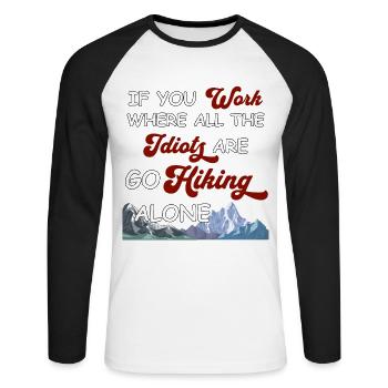Si vous travaillez là où tous les idiots sont en train de faire de la randonnée seul - T-shirt baseball manches longues Homme - blanc/noir - Devant - Nik (191cm)