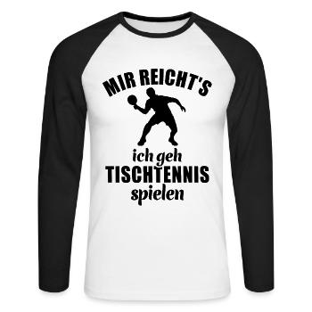 Mir reicht's, ich geh Tischtennis spielen - Unisex Baseballshirt langarm - Weiß/Schwarz - Vorne - Nik (191cm)