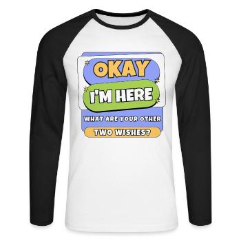 Okay I'm Here What Are Your Other Two Wishes? Cool - Unisex Long Sleeve Baseball T-Shirt - white/black - Front - Nik (191cm)