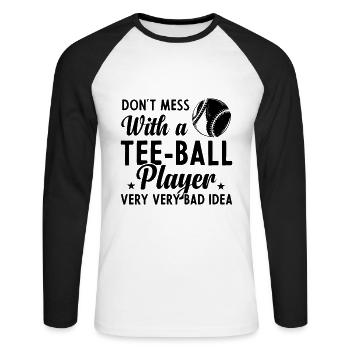 Don't mess with a Tee ball player - Unisex Baseballshirt langarm - Weiß/Schwarz - Vorne - Nik (191cm)