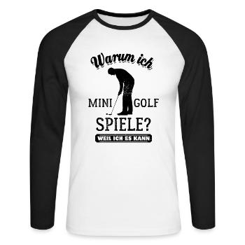 Warum ich Minigolf spiele? Weil ich es kann - Unisex Baseballshirt langarm - Weiß/Schwarz - Vorne - Nik (191cm)