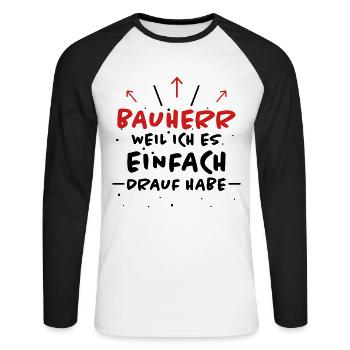 Bauherr Spruch Hausbau Richtfest Bauherr Geschenk - Unisex Baseballshirt langarm - Weiß/Schwarz - Vorne - Nik (191cm)