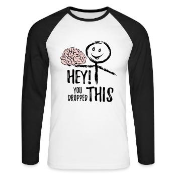 Hey! You dropped this. Brain, Saying, Sticker - Unisex Long Sleeve Baseball T-Shirt - white/black - Front - Nik (191cm)