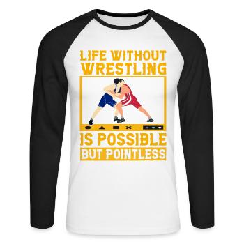 Life without Wrestling is possible but pointless - Unisex Baseballshirt langarm - Weiß/Schwarz - Vorne - Nik (191cm)